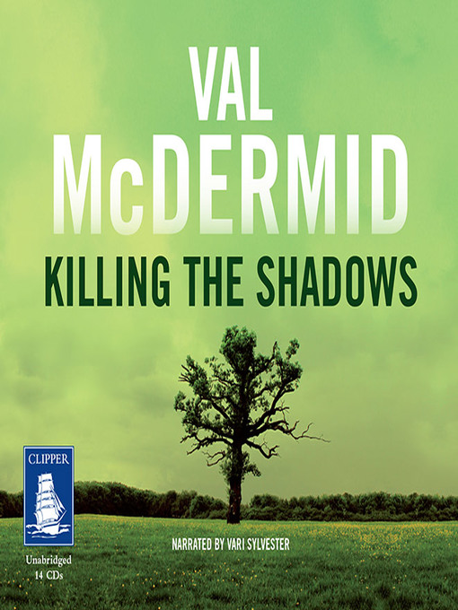 Title details for Killing the Shadows by Val McDermid - Wait list